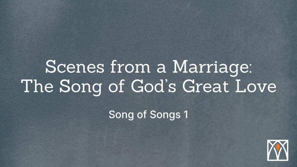 Scenes from a Marriage: The Song of God\'s Great Love