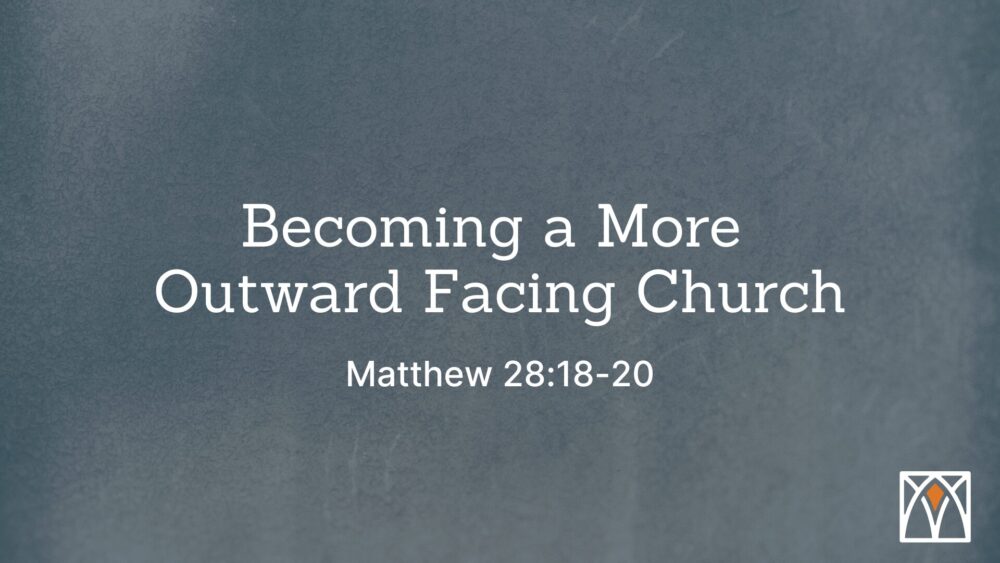 Becoming a More Outward Facing Church