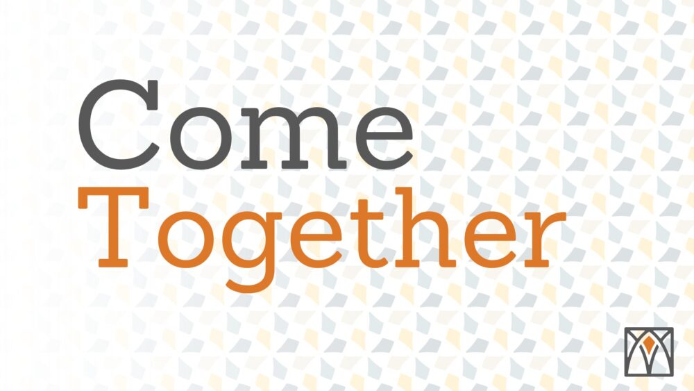 Come Together Devotion